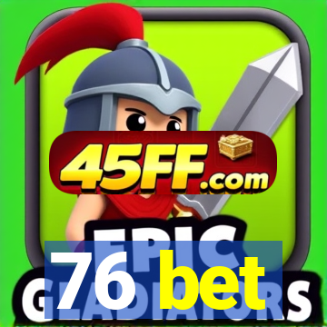 76 bet